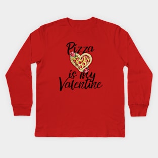 Pizza is my Valentine Kids Long Sleeve T-Shirt